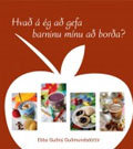 Hvað á ég að gefa barninu mínu að borða?